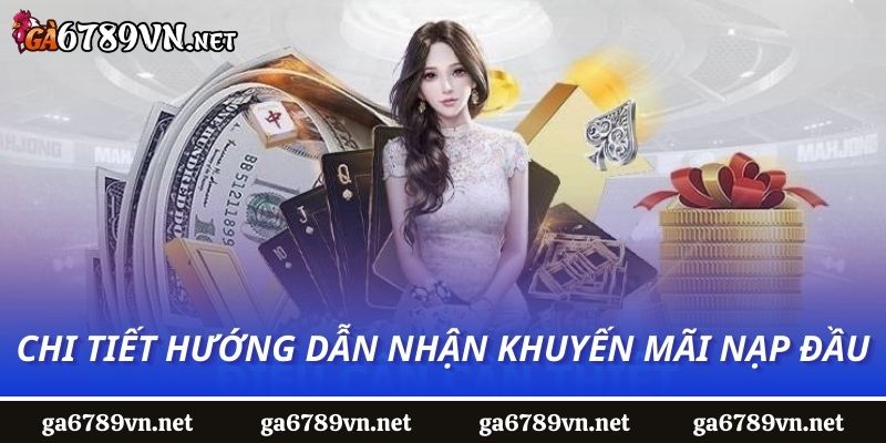 Chi tiết hướng dẫn nhận khuyến mãi nạp đầu