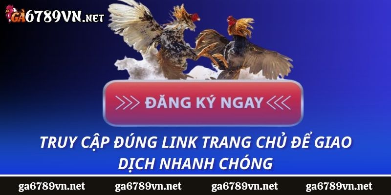 Truy cập đúng link trang chủ để giao dịch nhanh chóng